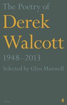 Poetry Of Derek Walcott 1948 2013
