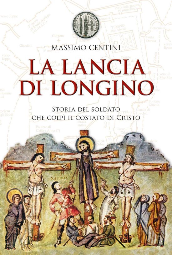 La lancia di Longino. Storia del soldato che colpì il costato di Cristo (ebook),... La lancia di Longino. Storia del soldato che colpì il costato di Cristo (ebook),...