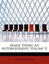 Marse Henry, an Autobiography, Volume II