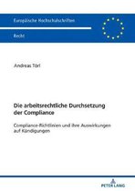 Europ�ische Hochschulschriften Recht-Die arbeitsrechtliche Durchsetzung der Compliance