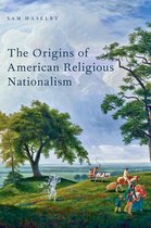 Religion in America - The Origins of American Religious Nationalism