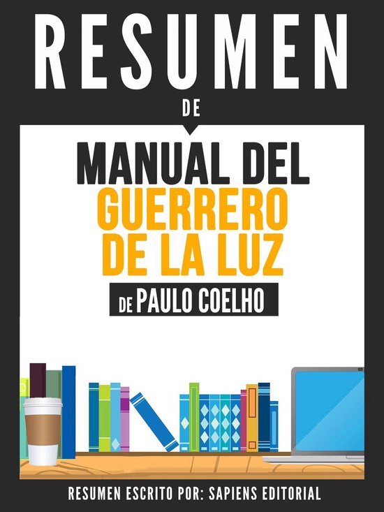 Manual Del Guerrero De La Luz Resumen Del Libro De Paulo Coelho (ebook), Sapiens... Manual Del Guerrero De La Luz Resumen Del Libro De Paulo Coelho (ebook), Sapiens...