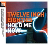 Twelve Inch Eighties: Hold Me Now