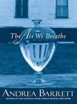 The Air We Breathe: A Novel