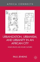 Africa Connects - Urbanization, Urbanism, and Urbanity in an African City