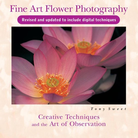 Fine Art Flower Photography 2nd Edition: Creative Techniques ... - cover