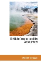 British Guiana and Its Resources