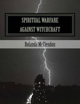 Spiritual Warfare Against Witchcraft