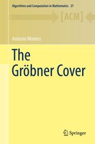 Algorithms and Computation in Mathematics 27 - The Gröbner Cover