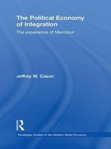 Routledge Studies in the Modern World Economy - The Political Economy of Integration