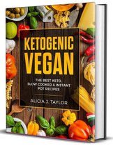 Ketogenic Vegan: the Best Keto Slow Cooker and Instant Pot Recipes