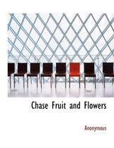 Chase Fruit and Flowers