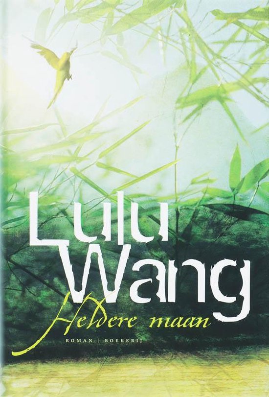 Boekomslag met titel 'Heldere maan' van Lulu Wang, met een vogel en bamboe op de achtergrond.