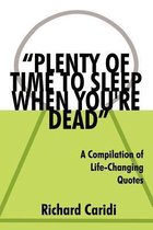 Plenty of Time to Sleep When You're Dead
