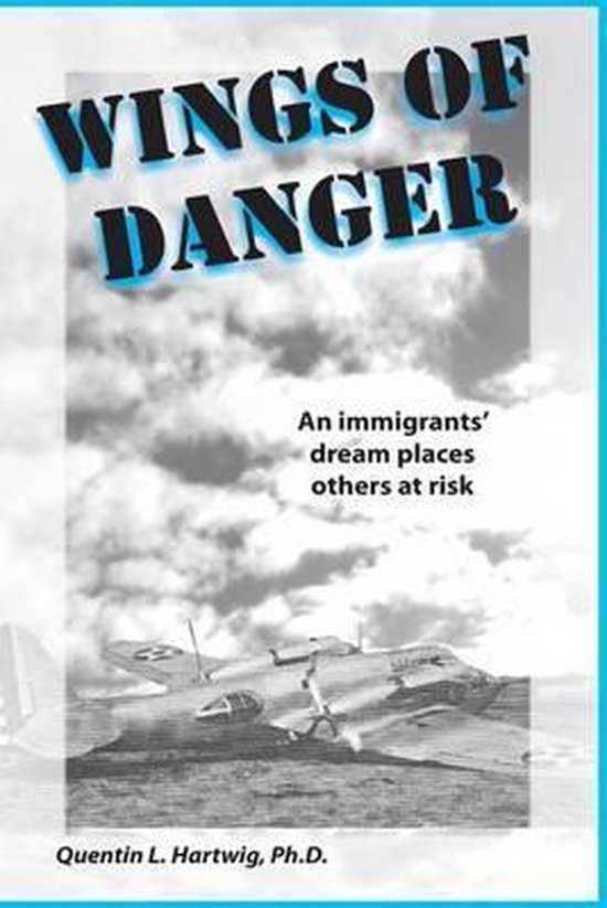 Wings of Danger, Quentin L Hartwig Ph D 9780615859330 Boeken