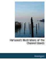 Harwood's Illustrations of the Channel Islands