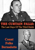 The Curtain Falls: The Last Days Of The Third Reich
