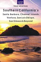 Southern California's Santa Barbara, Channel Islands, Ventura, San Luis Obispo, San Simeon & Beyond