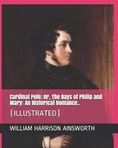 Cardinal Pole; Or, the Days of Philip and Mary