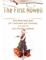 The First Nowell Pure Sheet Music Duet for C Instrument and Trombone, Arranged by Lars Christian Lundholm