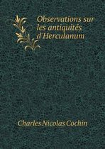 Observations sur les antiquites d'Herculanum