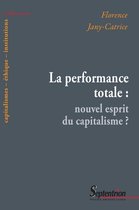Capitalismes – éthique – institutions - La performance totale : nouvel esprit du capitalisme ?
