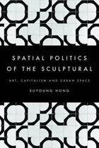 The Spatial Politics of the Sculptural