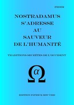 La véritable écriture secrète de Nostradamus 9 - Nostradamus s'adresse au Sauveur de l'humanité