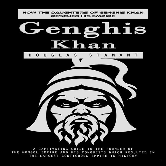 Genghis Khan: How the Daughters of Genghis Khan Rescued His  ... - cover