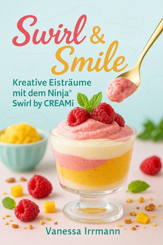 Swirl & Smile – Kreative Eisträume mit dem Ninja® Swirl  ... - cover