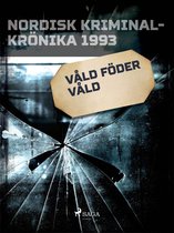 Nordisk kriminalkrönika 90-talet - Våld föder våld