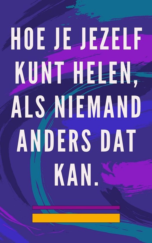 Hoe je jezelf kunt helen, als niemand anders dat kan