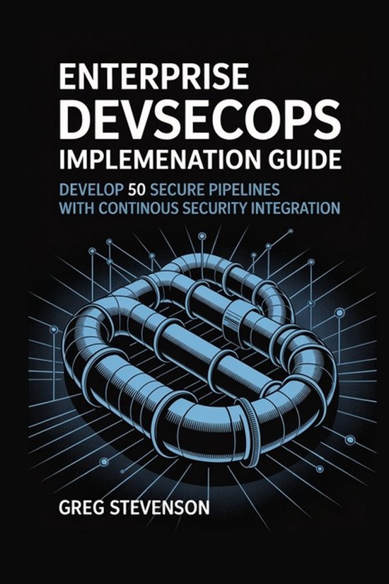 Enterprise DevSecOps Implementation Guide | 9798293665273 | Greg ...