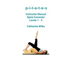 P-I-L-A-T-E-S Instructor Manual Spine Corrector Levels 1 - 5