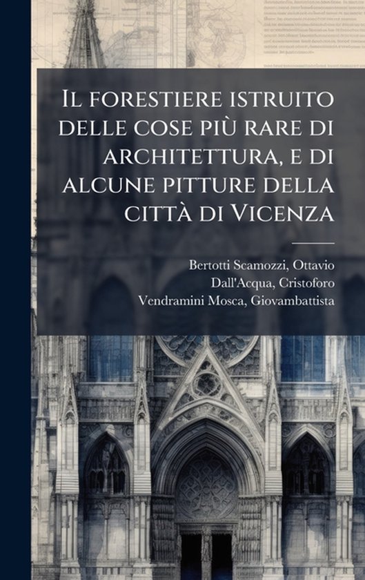 Il forestiere istruito delle cose piuÌ rare di architettu ... - cover
