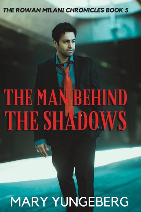 The Rowan Milani Chronicles-The Man Behind the Shadows - cover