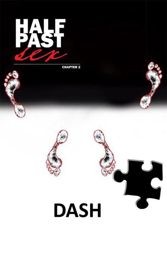 Boekomslag met de titel 'HALF PAST sex CHAPTER 2 DASH'. Voetstappen in rood en een zwart puzzelstuk.