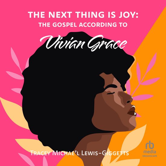 The Next Thing Is Joy: The Gospel According to Vivian Grace - cover