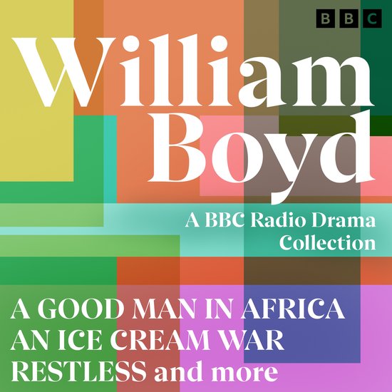 William Boyd: A BBC Radio Drama Collection - cover
