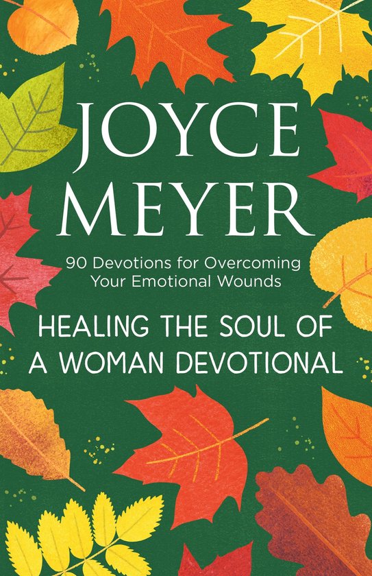 Couverture du livre JOYCE MEYER: 90 Devotions for Overcoming Your Emotional Wounds. HEALING THE SOUL OF A WOMAN DEVOTIONAL. Entouré de feuilles d'automne.