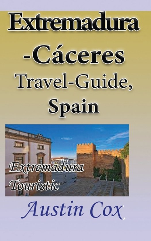 Extremadura-Cáceres Travel-Guide, Spain