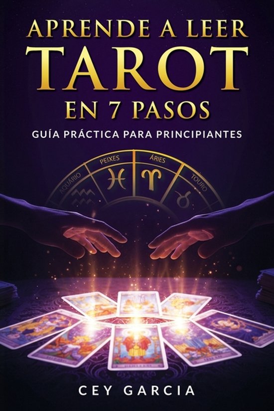 Boekomslag: 'Leer Tarot Lezen in 7 Stappen', gids voor beginners, met handen die kaarten neerleggen rond een sterrenbeeldwiel.