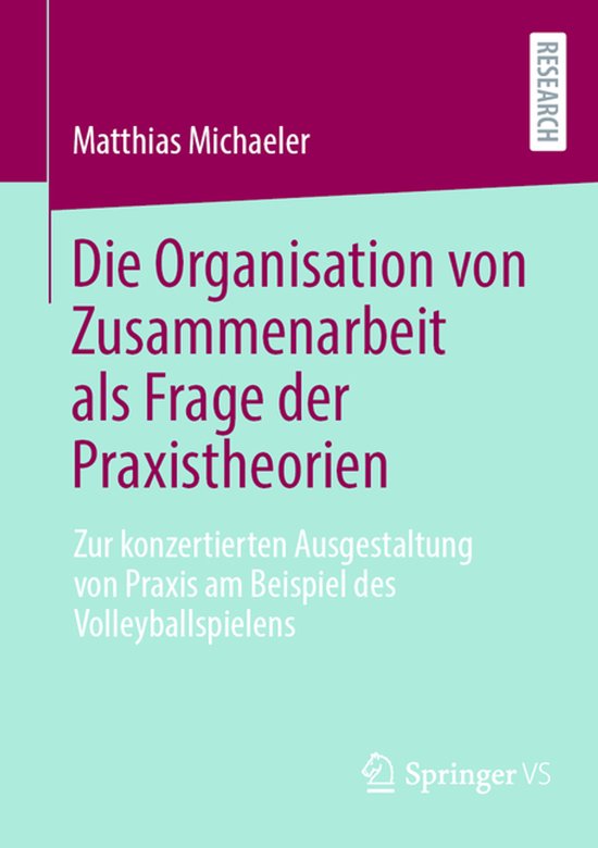 Die Organisation von Zusammenarbeit als Frage der Praxistheo ... - cover