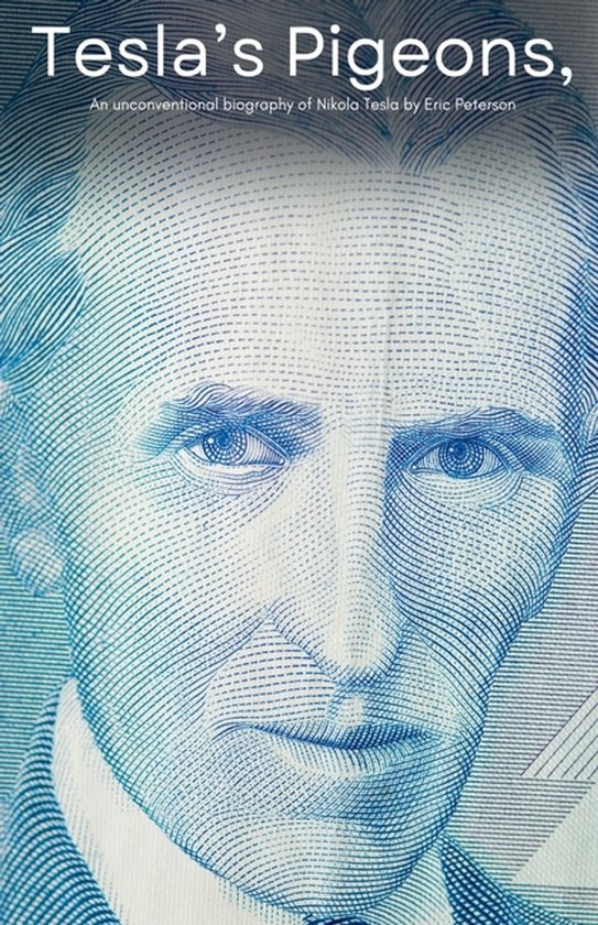 Tesla's Pigeons, An unconventional biography of Nikola Tesla - cover