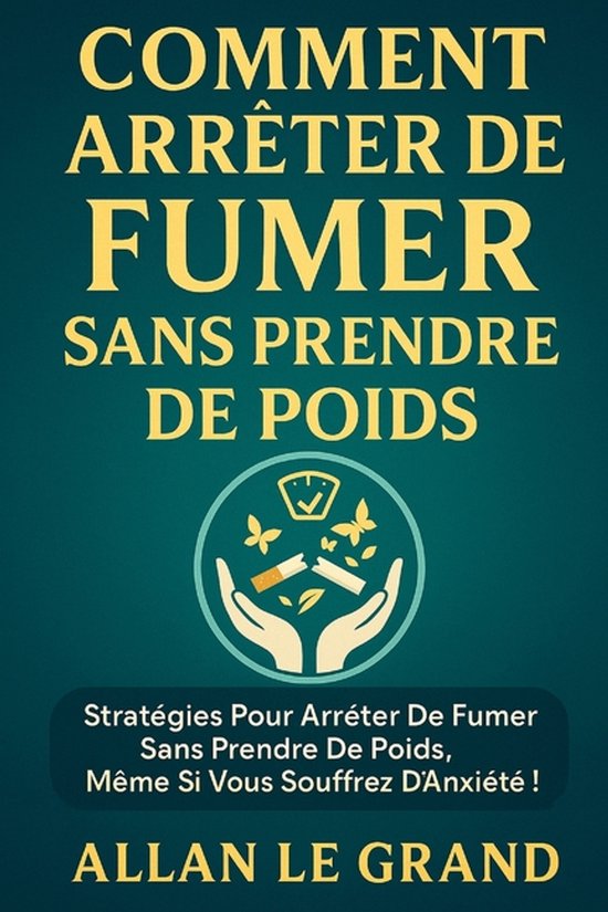 Arreter de Fumer- Comment Arrêter de Fumer Sans Prendre de  ... - cover