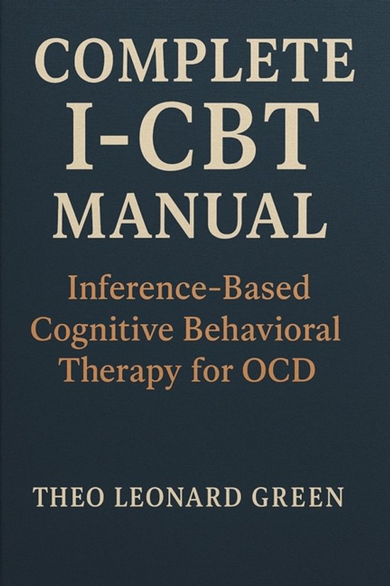 De kaft van het Complete I-CBT Manual, met de tekst 'Inference-Based Cognitive Behavioral Therapy for OCD' en de naam Theo Leonard Green.