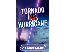 Disaster Duels- Tornado vs. Hurricane