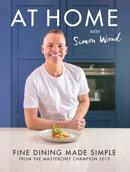 At Home With Simon Wood Fine Dining Made - cover