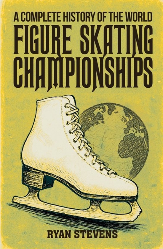 A Complete History of the World Figure Skating Championships - cover