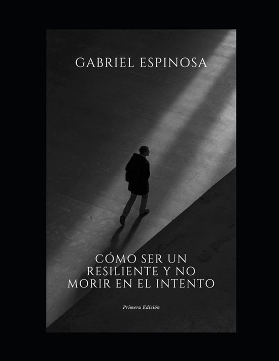 Cómo ser un resiliente y no morir en el intento, Gabriel Gomez Espinosa ...